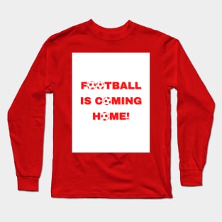 Football is Coming Home! Long Sleeve T-Shirt